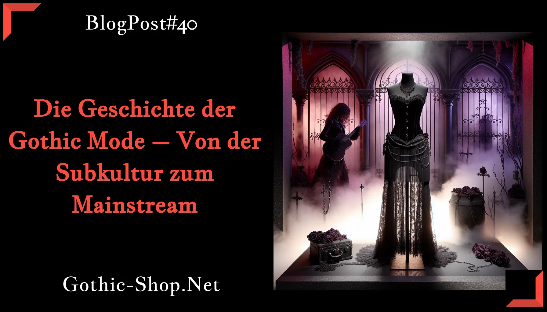 Die Geschichte der Gothic Mode – Von der Subkultur zum Mainstream