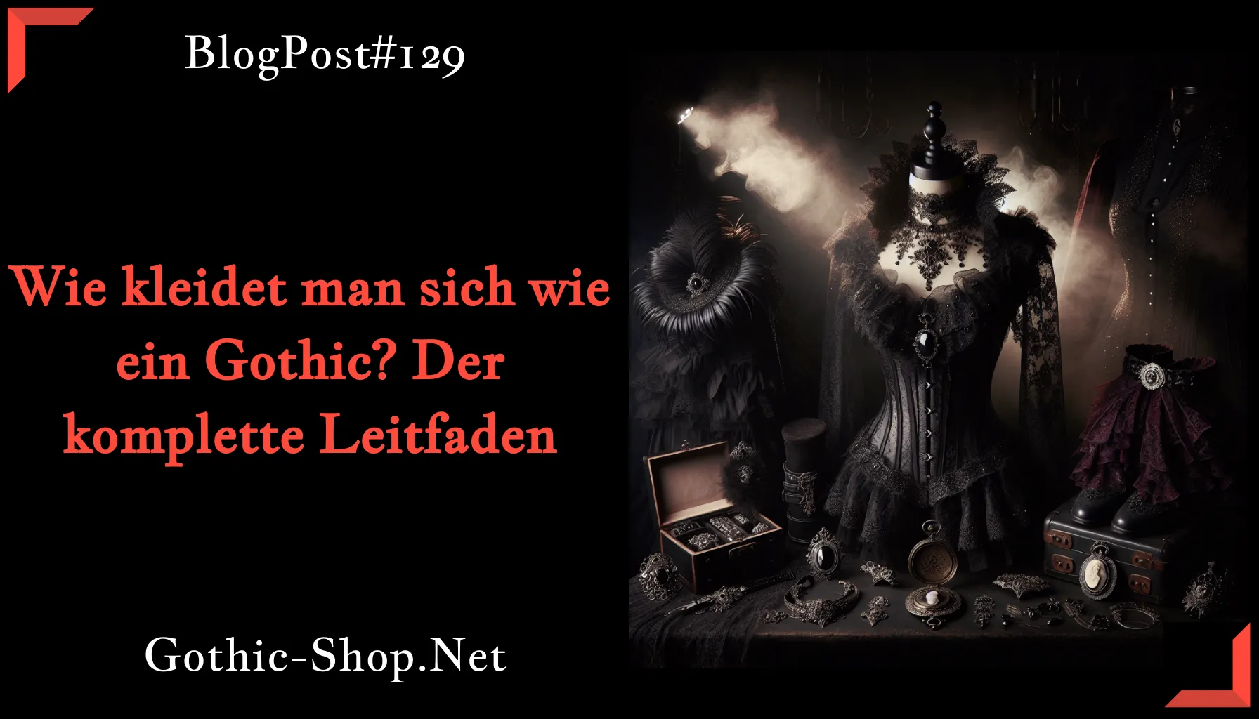 Wie kleidet man sich wie ein Gothic? Der komplette Leitfaden